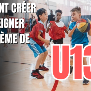 COMMENT CRÉER ET ENSEIGNER UN SYSTÈME DE JEU ? (U13)