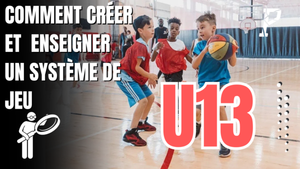 COMMENT CRÉER ET ENSEIGNER UN SYSTÈME DE JEU ? (U13)