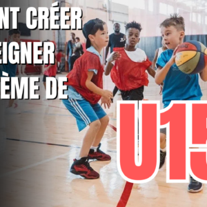 COMMENT CRÉER ET ENSEIGNER UN SYSTÈME DE JEU ? (U15)