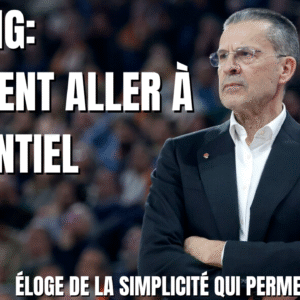 Cours de spacing par Pedro Martinez du valencia basket. Comment aller à l'essentiel, et l'éloge de la simplicité qui permet de gagner